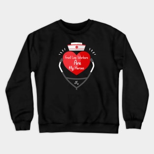 Front Line Workers Are My Heroes, Nurses Hospital Are My Hero,  Heart Hero For Nurse And Doctor Crewneck Sweatshirt